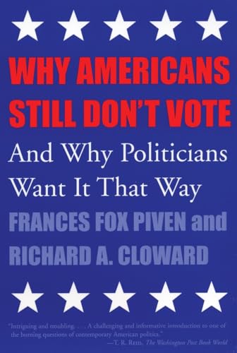 Why Americans Still Don't Vote: And Why Politicians Want It That Way (New Democracy Forum, Band 8) von Beacon Press