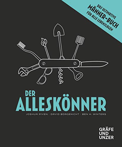 Der Alleskönner: Das ultimative Männer-Buch für alle Lebenslagen (Gräfe und Unzer Einzeltitel)