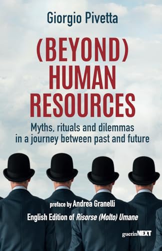 (BEYOND) HUMAN RESOURCES. Myths, rituals and dilemmas in a journey between past and future von Guerini Next