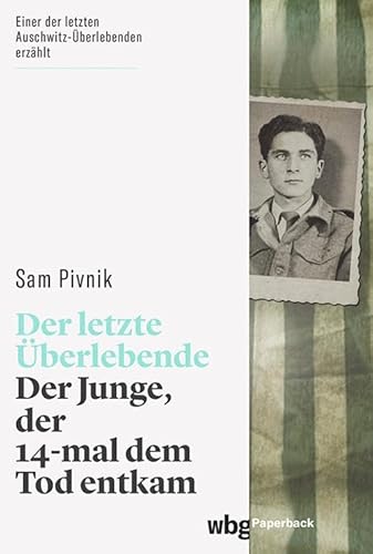 Der letzte Überlebende: Der Junge, der 14-mal dem Tod entkam (wbg Paperback) von Wbg Theiss