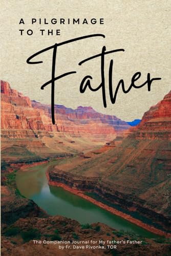 A Pilgrimage to the Father: The Companion Journal for My father's Father von Independent Publisher