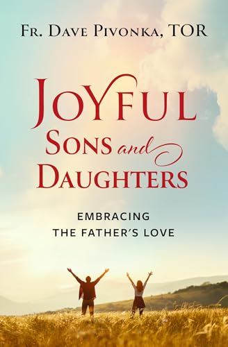 Joyful Sons and Daughters: Embracing the Father's Love