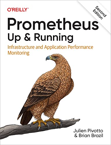 Prometheus: Up & Running: Infrastructure and Application Performance Monitoring von O'Reilly Media, Inc.