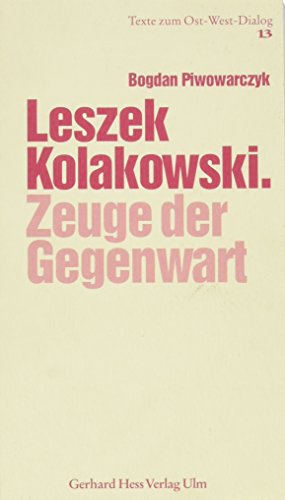 Leszek Kolakowski: Zeuge der Gegenwart (Texte zum Ost-West Dialog) von Gerhard Hess Verlag