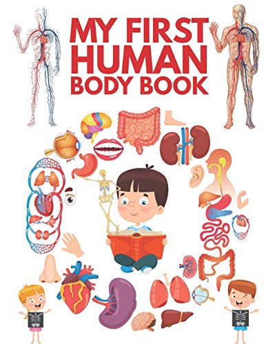 My First Human Body Book: The Human Body For Children, Look inside your body.