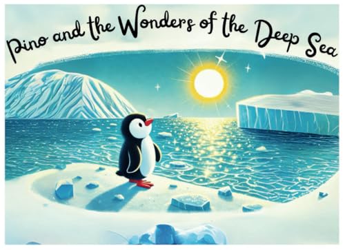 Pino and the Wonders of the Deep Sea: A Picture Book for Children Ages 3 and Up About Courage, Friendship, and Exploring the Unknown von Independently published