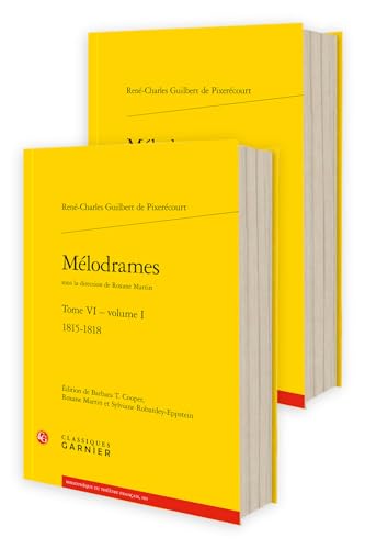 Melodrames. Tome VI: 1815-1818 von Classiques Garnier