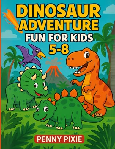 DINOSAUR ADVENTURE FUN FOR KIDS 5-8: Dinosaur Activity Book for Kids Ages 5-8 with Coloring Pages, Puzzles, Games, and Fun Facts von Independently published