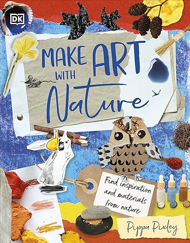 Make Art with Nature: Find Inspiration and Materials From Nature von DK Children