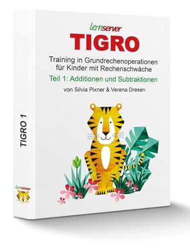 TIGRO 1: Additionen und Subtraktionen: Training in Grundrechenoperationen für Kinder mit Rechenschwäche (TIGRO-Förderprogramm)