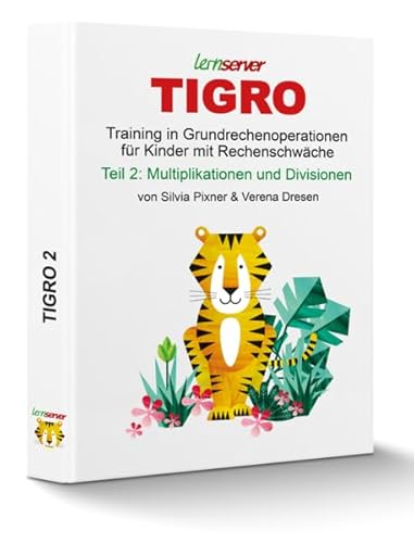 TIGRO 2: Multiplikationen und Divisionen: Training in Grundrechenoperationen für Kinder mit Rechenschwäche (TIGRO-Förderprogramm)