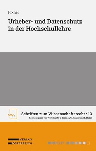 Urheber- und Datenschutz in der Hochschullehre Urheber- und Datenschutz in der Hochschullehre von Verlag Österreich GmbH