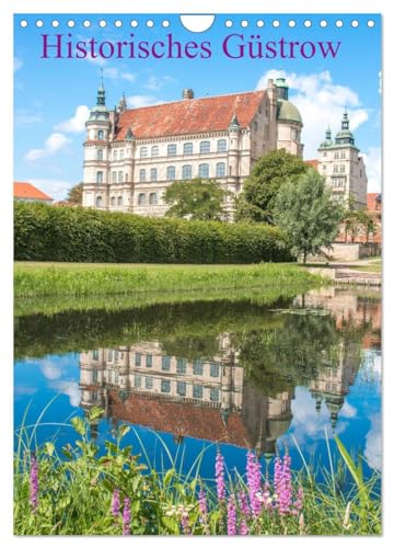 Historisches Güstrow (Wandkalender 2025 DIN A4 hoch), CALVENDO Monatskalender: Der Kalender zeigt Güstrow von seinen eindrucksvollsten und seinen schönsten Seiten. von CALVENDO
