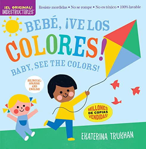 Indestructibles: Bebé, ¡ve los colores! / Baby, See the Colors!: Chew Proof · Rip Proof · Nontoxic · 100% Washable (Book for Babies, Newborn Books, Safe to Chew) von Workman Publishing