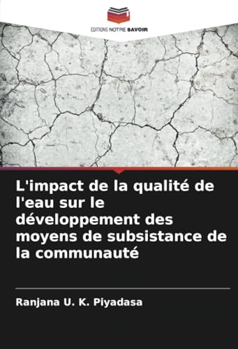 L'impact de la qualité de l'eau sur le développement des moyens de subsistance de la communauté von Editions Notre Savoir