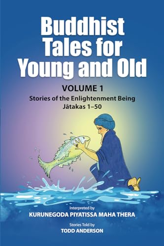Buddhist Tales for Young and Old - Volume One: Stories of the Enlightenment Being (Jātakas 1 - 50): Stories of the Enlightenment Being (Jātakas 1 - 50) von Pariyatti Press