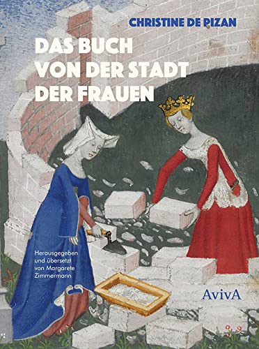 Das Buch von der Stadt der Frauen: Herausgegeben, kommentiert und mit einem Nachwort von Margarete Zimmermann.: Herausgegeben, kommentiert und mit einem Vorwort von Margarete Zimmermann. von Aviva