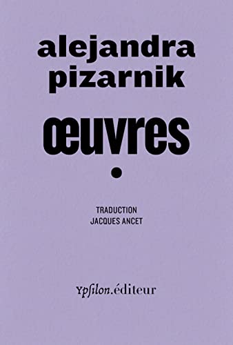 œuvres 1: Suivi de My Alejandra Pizarnik