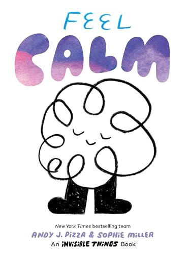 Feel Calm: An Invisible Things Book von Chronicle Books