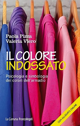 Il colore indossato. Psicologia e simbologia dei colori dell'armadio (Le comete)