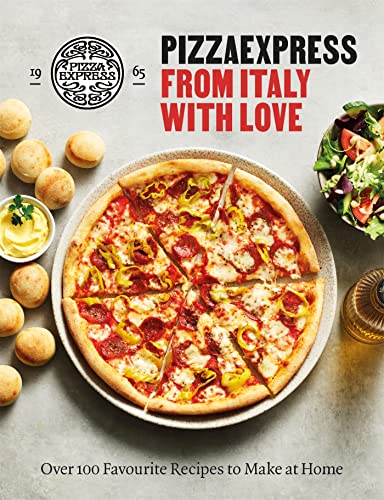 PizzaExpress From Italy With Love: 100 Favourite Recipes to Make at Home von Seven Dials