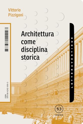 Architettura come disciplina storica (Compresse) von LetteraVentidue