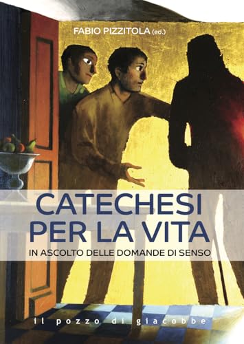 Catechesi per la vita. In ascolto delle domande di senso von Il Pozzo di Giacobbe