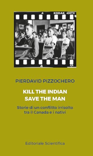 Kill the Indian, save the man von Editoriale Scientifica