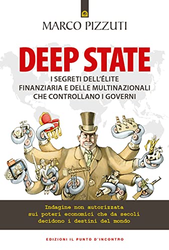 Deep state. I segreti dell’élite finanziaria e delle multinazionali che controllano i governi. Indagine non autorizzata sui poteri economici che da secoli decidono i destini del mondo (Attualità) von IL PUNTO D'INCONTRO