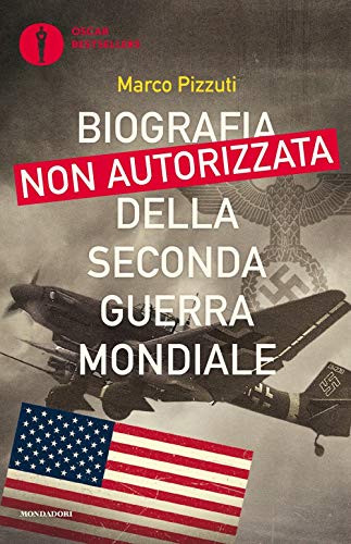 Marco Pizzuti - Biografia Non Autorizzata Della Seconda Guerra Mondiale (1 BOOKS) von OSCAR BESTSELLERS