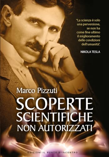 Scoperte scientifiche non autorizzate. Oltre la verità ufficiale (Attualità) von Il Punto d'Incontro