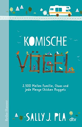 Komische Vögel – 2.500 Meilen Familie, Chaos und jede Menge Chicken Nuggets von dtv Verlagsgesellschaft