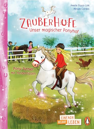 Penguin JUNIOR – Einfach selbst lesen: Zauberhufe – Unser magischer Ponyhof - Pony-Turnier mit Hindernissen: Einfach selbst lesen ab 7 Jahren (Die Zauberhufe-Reihe, Band 4)