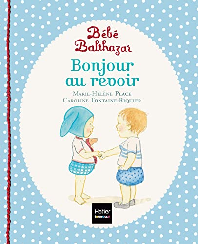 Bébé Balthazar - Bonjour, au revoir - Pédagogie Montessori 0/3 ans