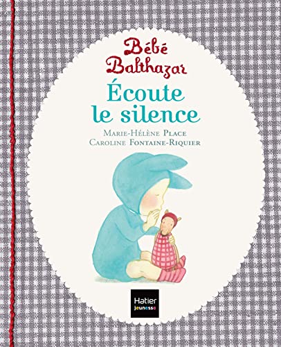 Bébé Balthazar - Ecoute le silence - Pédagogie Montessori 0/3 ans von HATIER JEUNESSE