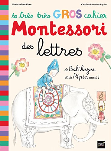 Le tres tres gros cahier Montessori des lettres: De Balthazar et de Pépin aussi ! von HATIER JEUNESSE