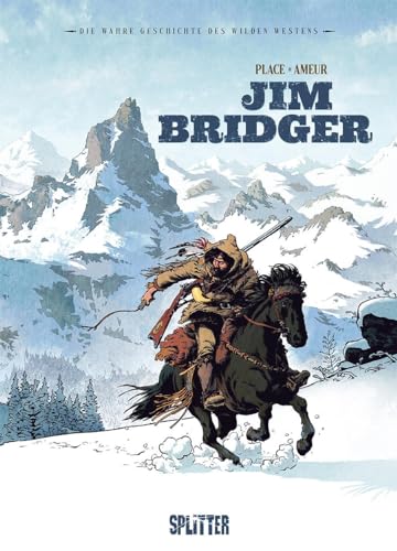 Die Wahre Geschichte des Wilden Westens: Jim Bridger von Splitter Verlag