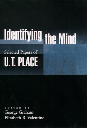 Identifying the Mind: Selected Papers of U.T. Place (Philosophy of Mind Series)