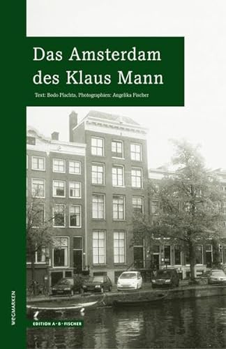 Das Amsterdam des Klaus Mann (WEGMARKEN. Lebenswege und geistige Landschaften)