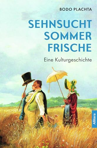 Sommerfrische: Die Sehnsucht der Städter nach dem Landleben von Allitera Verlag