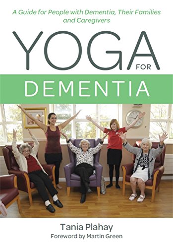 Yoga for Dementia: A Guide for People with Dementia, Their Families and Caregivers von Jessica Kingsley Publishers