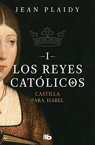 Castilla para Isabel (Los Reyes Católicos 1) (Ficción, Band 1) von B de Bolsillo (Ediciones B)