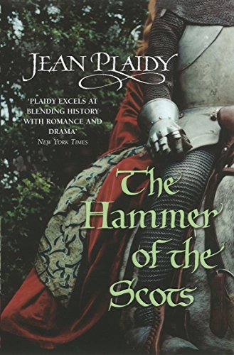 The Hammer of the Scots: (The Plantagenets: book VII): a stunning depiction of a key moment in British history by the Queen of English historical fiction (Plantagenet Saga, 7)