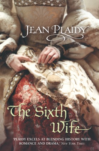 The Sixth Wife: (The Tudor saga: book 7): The stirring story of Henry VIII's final marriage brought to life by the undisputed Queen of British historical fiction (Tudor Saga, 7) von Arrow
