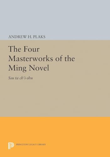 The Four Masterworks of the Ming Novel: Ssu ta ch'i-shu (Princeton Legacy Library) von Princeton University Press