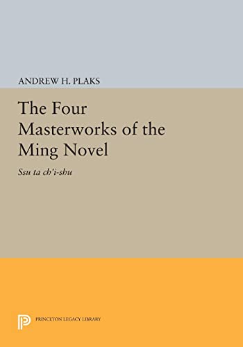 The Four Masterworks of the Ming Novel: Ssu ta ch'i-shu (Princeton Legacy Library)