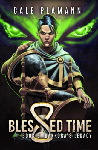 Blessed Time 3: Dakkora's Legacy: A LitRPG Adventure