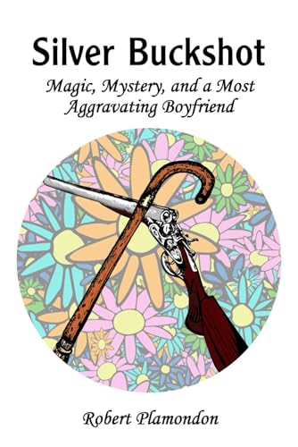Silver Buckshot: Magic, Mystery, and a Most Aggravating Boyfriend von Norton Creek Press