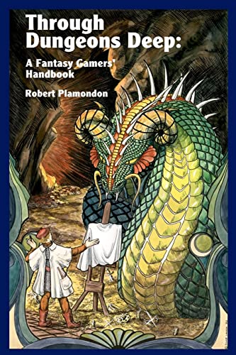 Through Dungeons Deep: A Fantasy Gamers' Handbook