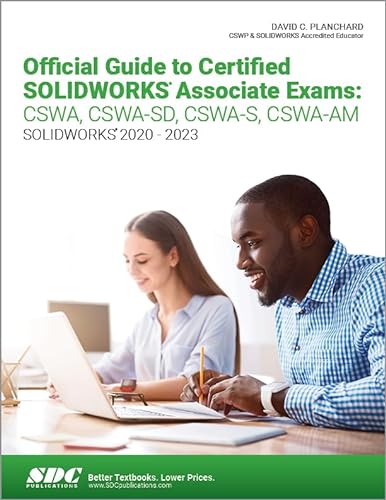 Official Guide to Certified Solidworks Associate Exams: Cswa, Cswa-sd, Cswa-s, Cswa-am, Solidworks 2020-2023 von SDC Publications